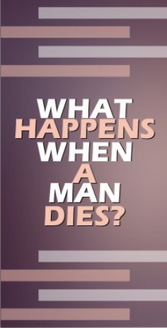 What Happens When a Man Dies?